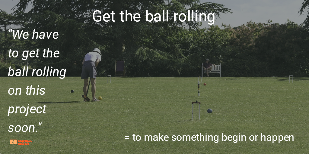 idiom-5-get-the-ball-rolling-espressoenglish