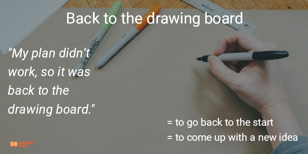 idiom-8-back-to-the-drawing-board-espressoenglish