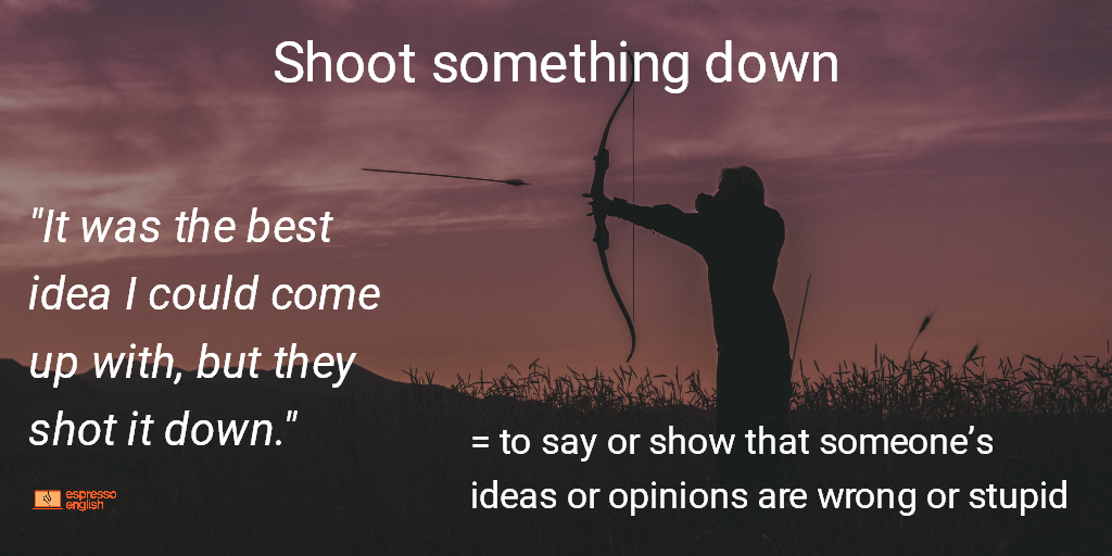 idiom-39-shoot-something-down-espressoenglish